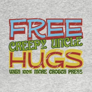 Free creepy uncle hugs T-Shirt